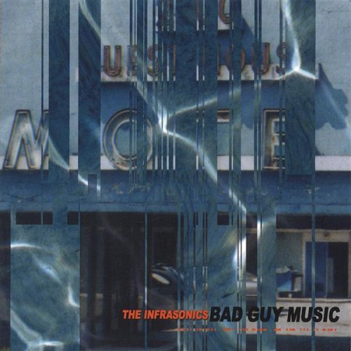Infrasonics/Bad Guy Music